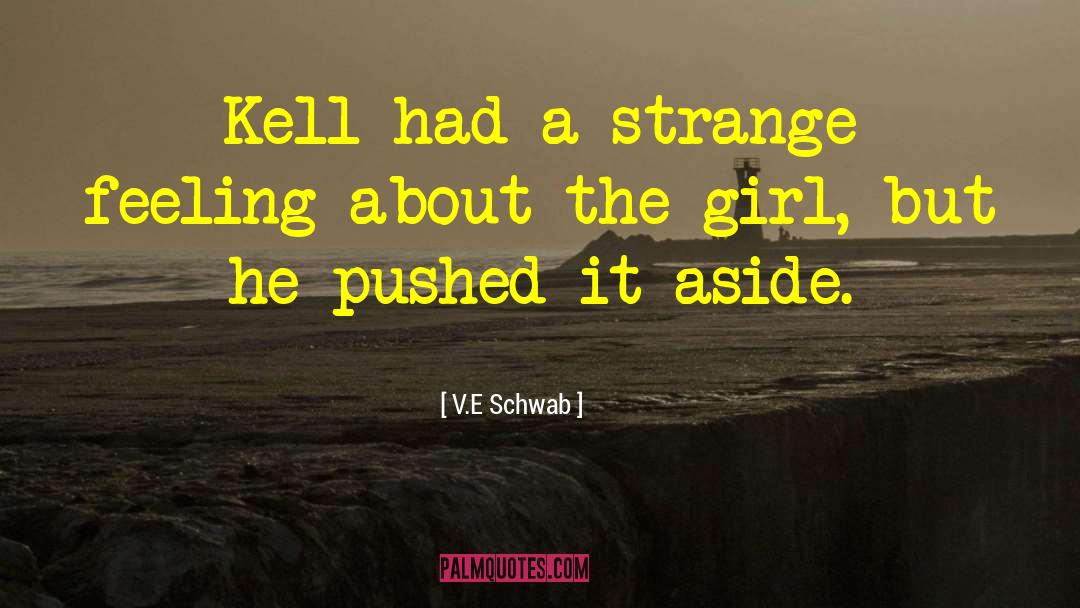 V.E. Schwab Quotes: Kell had a strange feeling