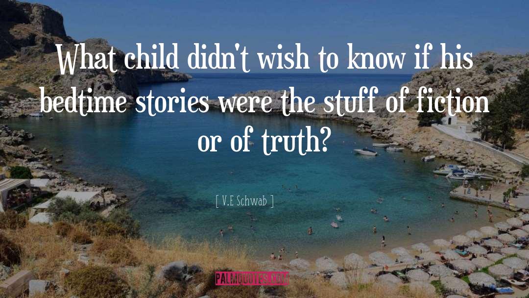 V.E. Schwab Quotes: What child didn't wish to