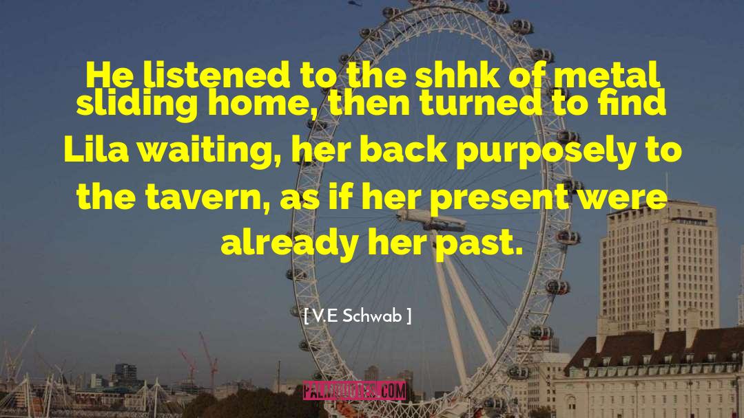 V.E. Schwab Quotes: He listened to the shhk