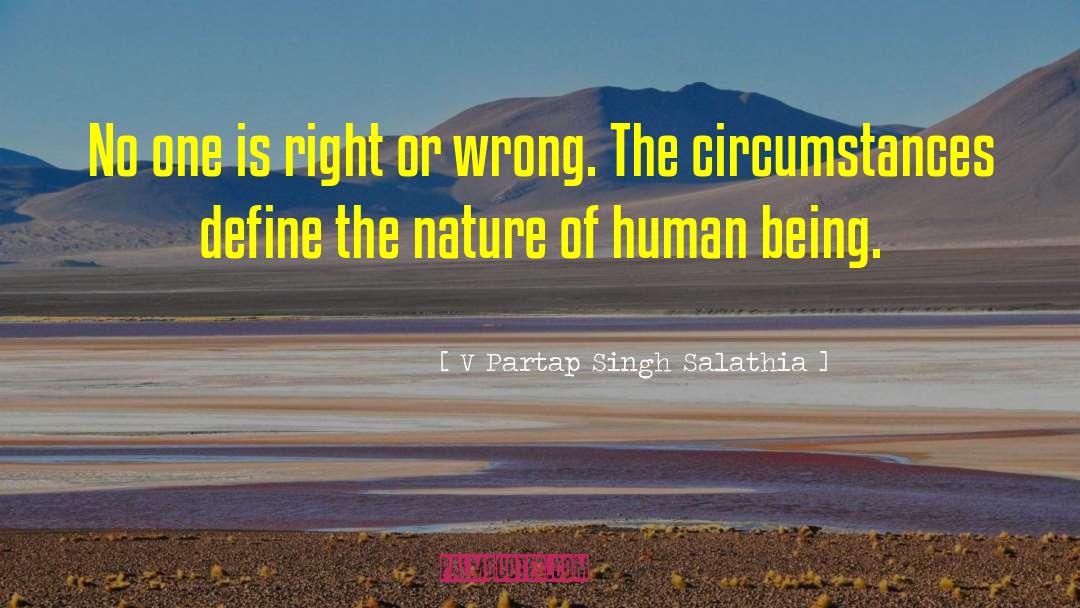 V Partap Singh Salathia Quotes: No one is right or