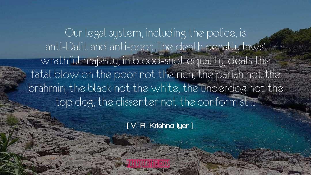 V. R. Krishna Iyer Quotes: Our legal system, including the