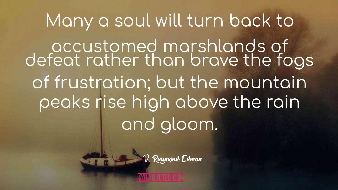 V. Raymond Edman Quotes: Many a soul will turn