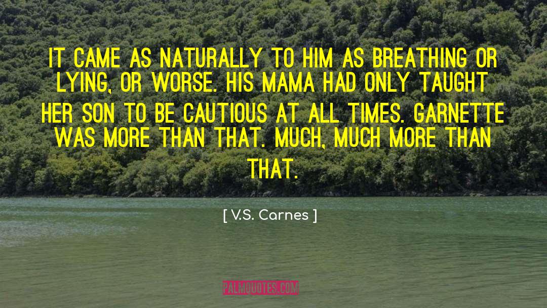 V.S. Carnes Quotes: It came as naturally to