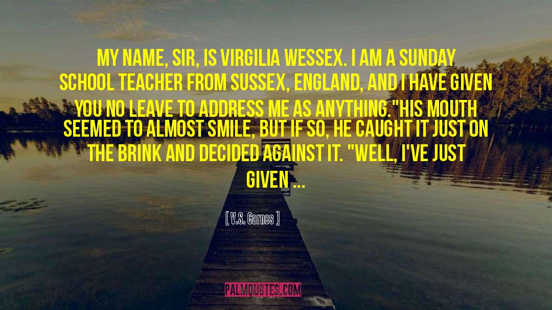 V.S. Carnes Quotes: My name, sir, is Virgilia