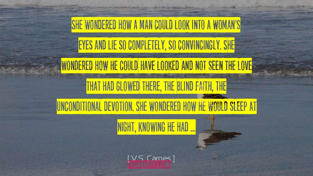 V.S. Carnes Quotes: She wondered how a man