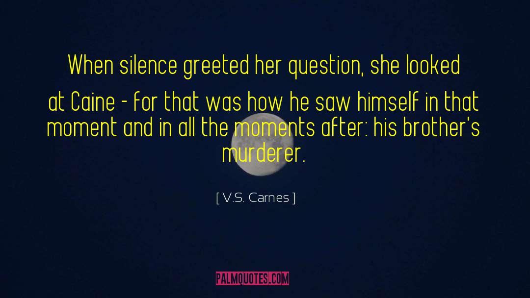 V.S. Carnes Quotes: When silence greeted her question,