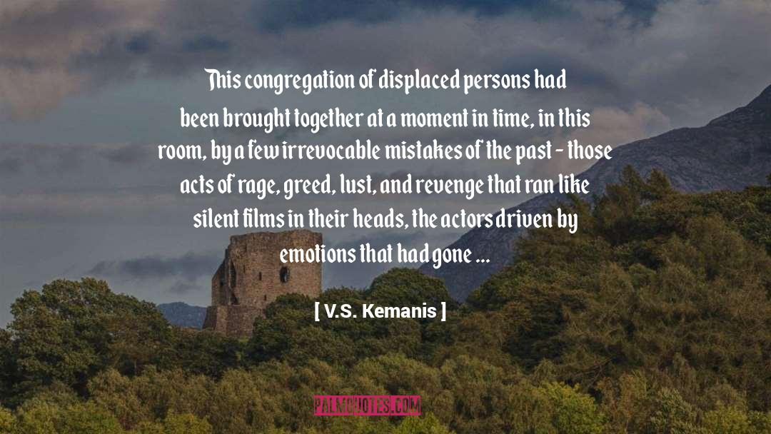 V.S. Kemanis Quotes: This congregation of displaced persons