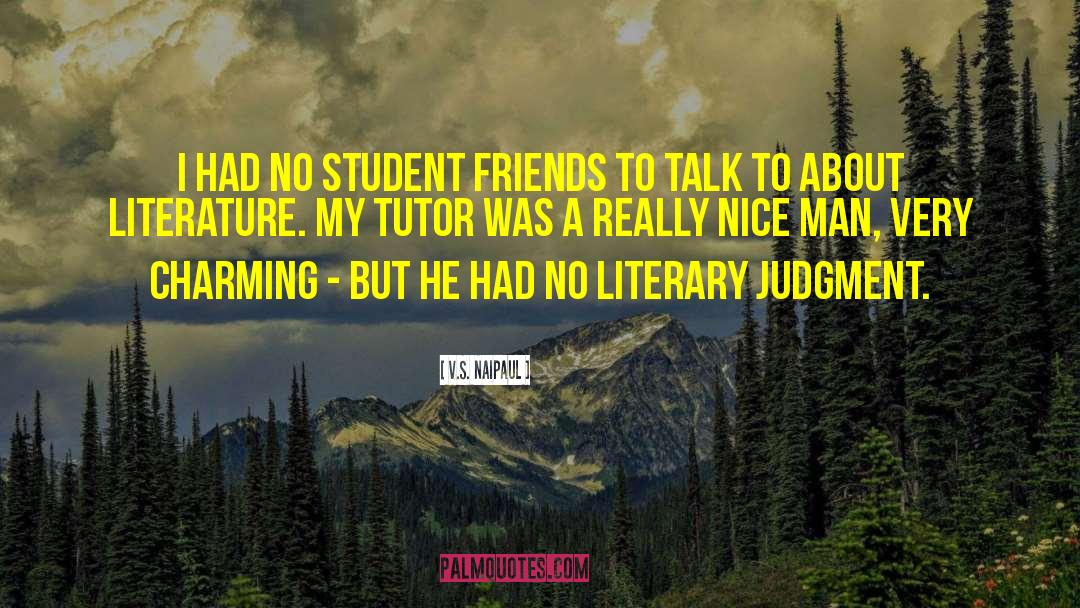 V.S. Naipaul Quotes: I had no student friends
