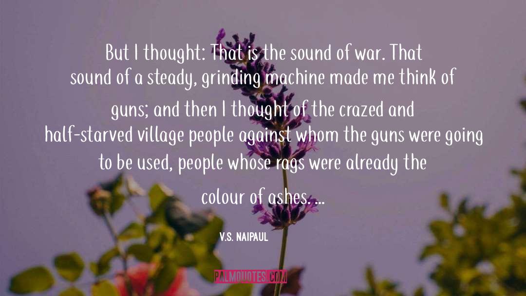 V.S. Naipaul Quotes: But I thought: That is