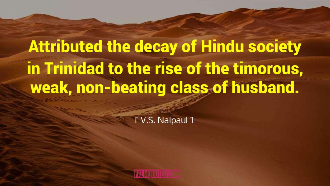 V.S. Naipaul Quotes: Attributed the decay of Hindu