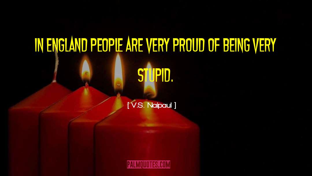 V.S. Naipaul Quotes: In England people are very