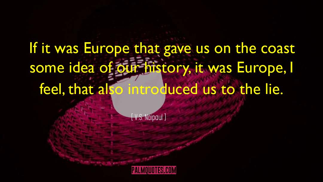 V.S. Naipaul Quotes: If it was Europe that