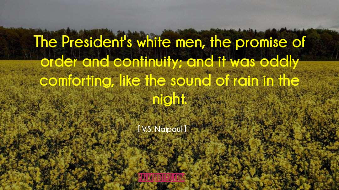 V.S. Naipaul Quotes: The President's white men, the