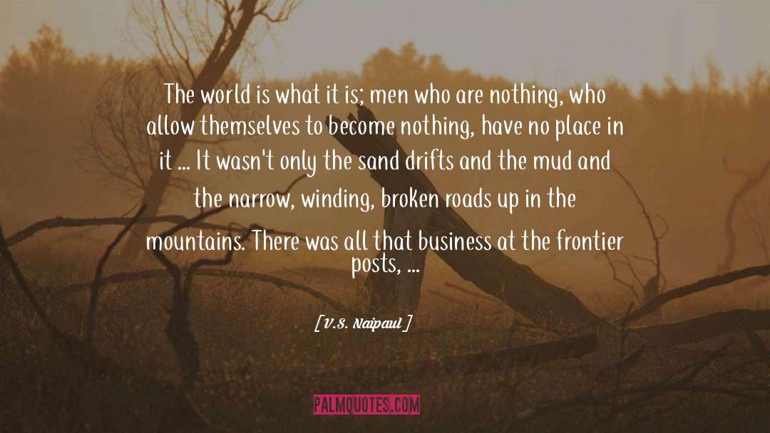 V.S. Naipaul Quotes: The world is what it