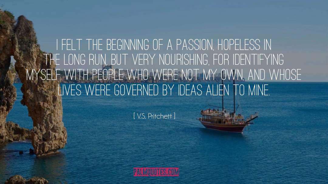 V.S. Pritchett Quotes: I felt the beginning of