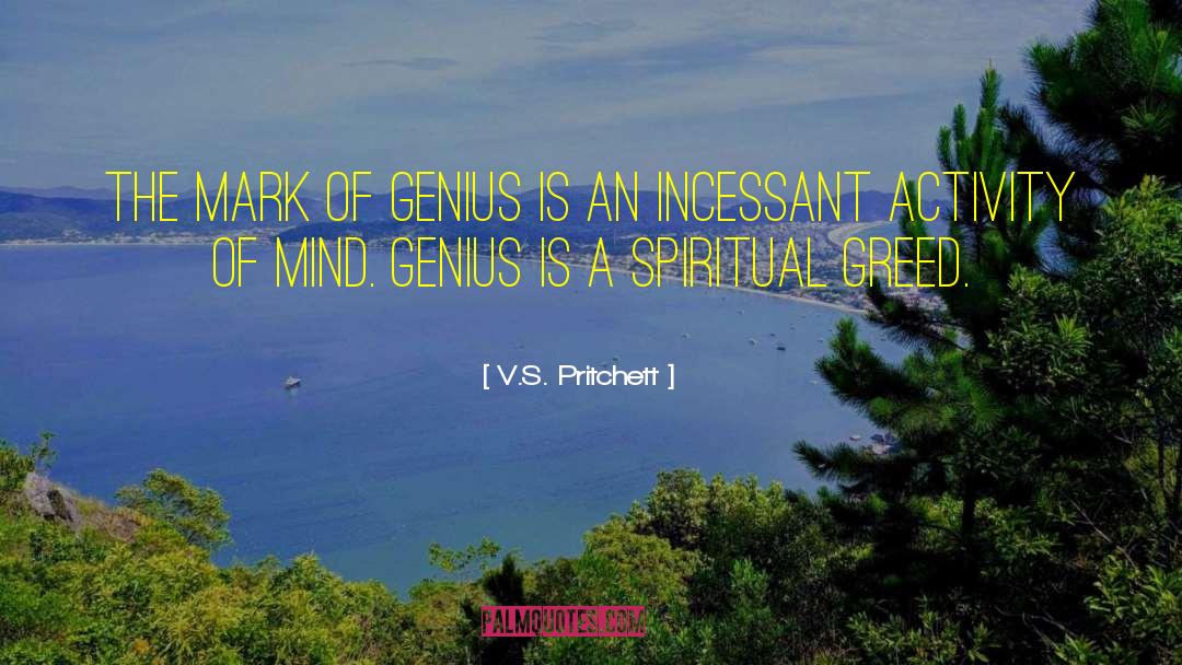 V.S. Pritchett Quotes: The mark of genius is