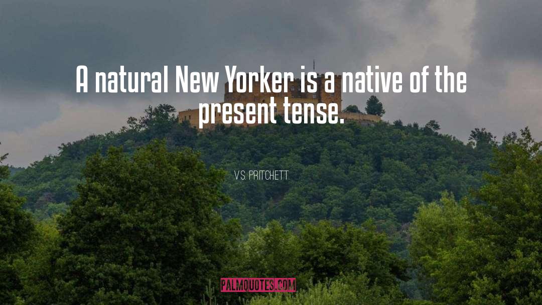 V.S. Pritchett Quotes: A natural New Yorker is