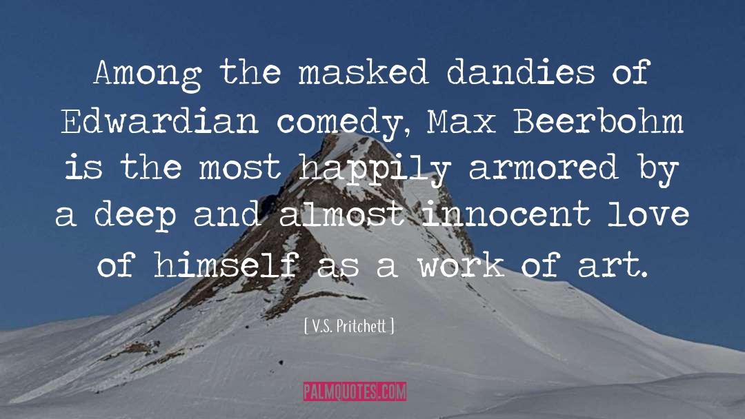 V.S. Pritchett Quotes: Among the masked dandies of