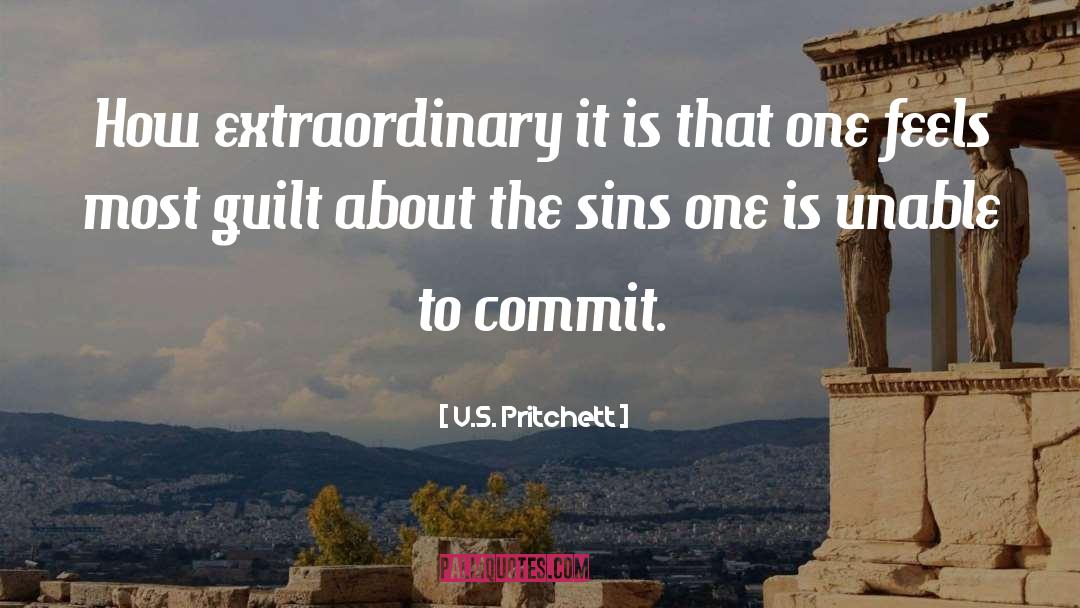 V.S. Pritchett Quotes: How extraordinary it is that