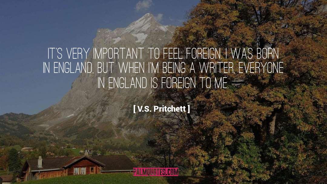 V.S. Pritchett Quotes: It's very important to feel