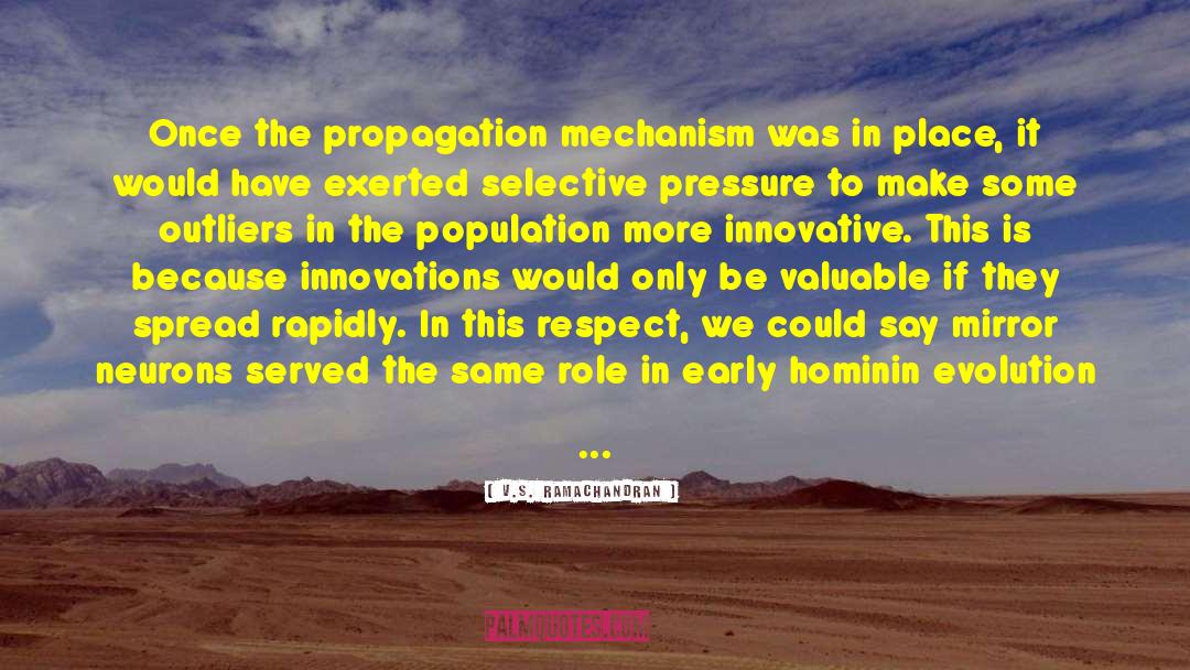 V.S. Ramachandran Quotes: Once the propagation mechanism was