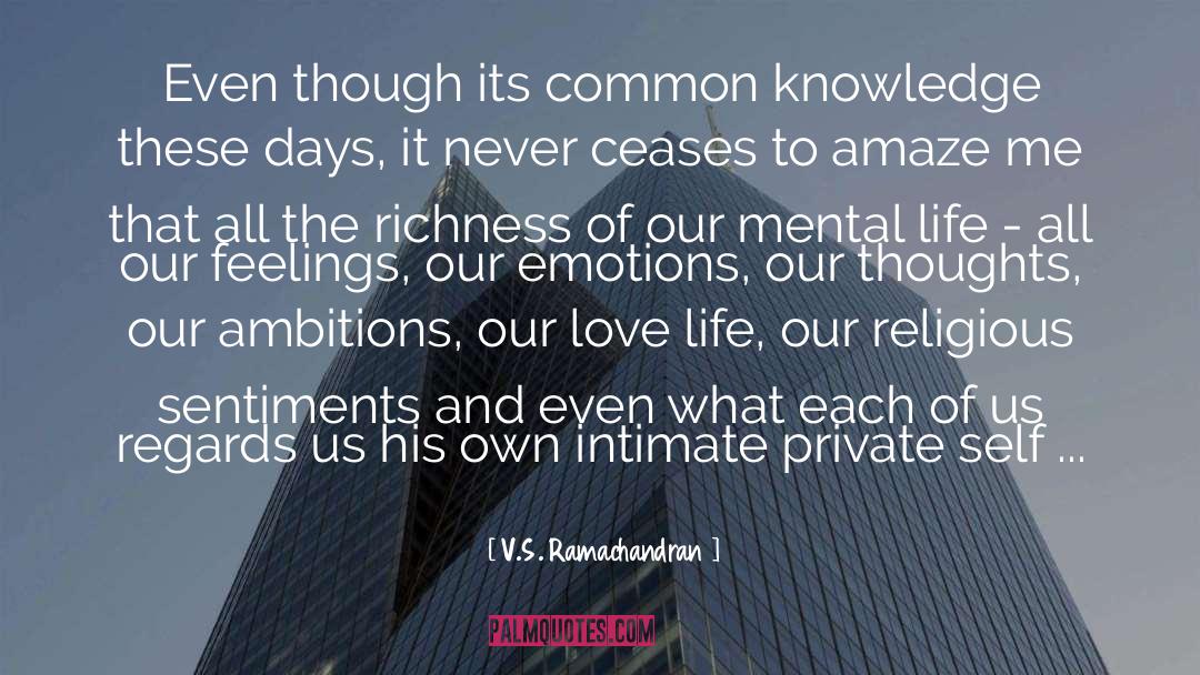 V.S. Ramachandran Quotes: Even though its common knowledge