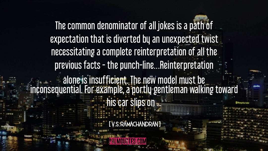 V.S. Ramachandran Quotes: The common denominator of all