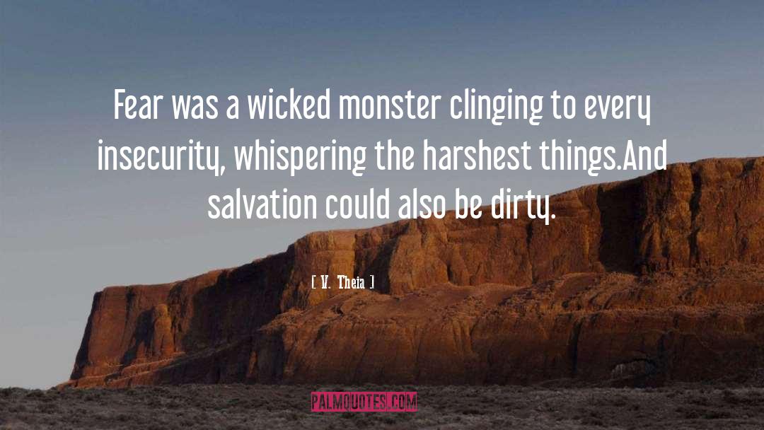 V. Theia Quotes: Fear was a wicked monster