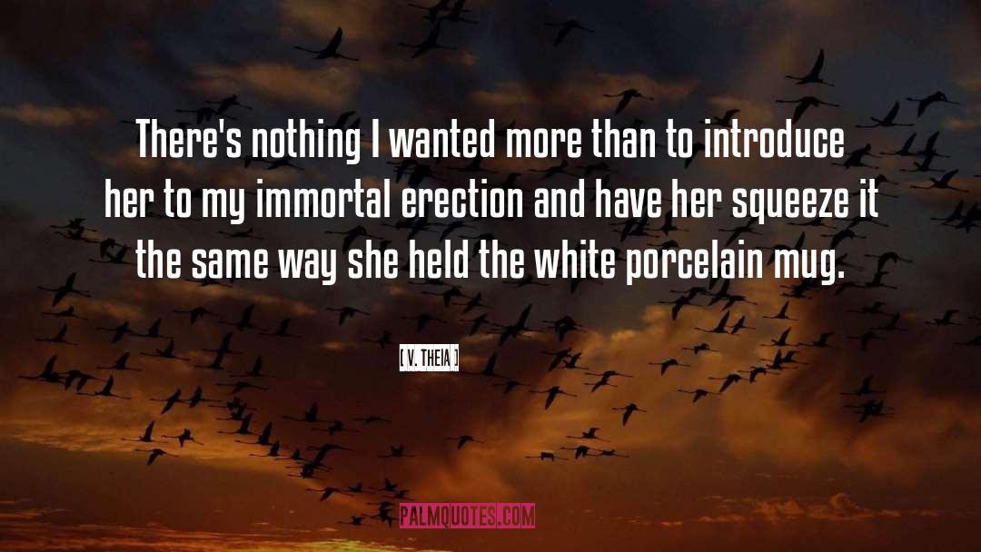 V. Theia Quotes: There's nothing I wanted more