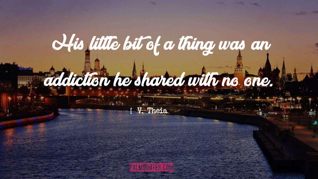 V. Theia Quotes: His little bit of a