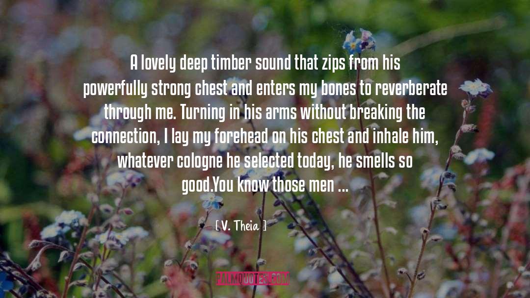 V. Theia Quotes: A lovely deep timber sound