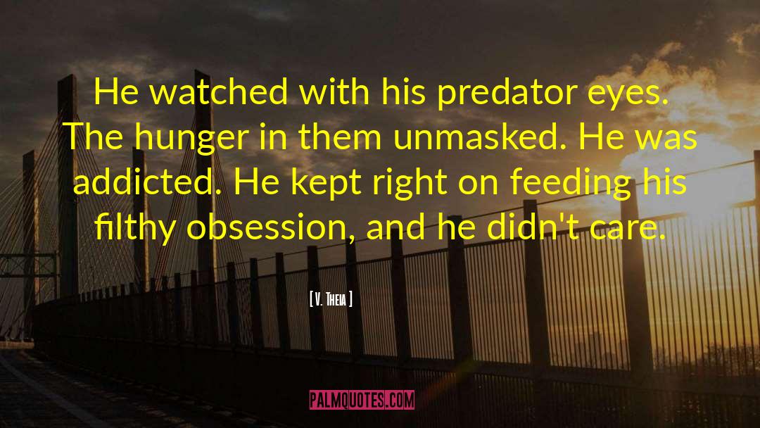 V. Theia Quotes: He watched with his predator