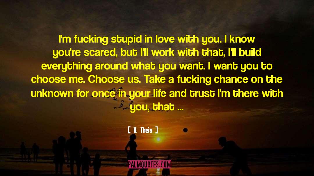V. Theia Quotes: I'm fucking stupid in love