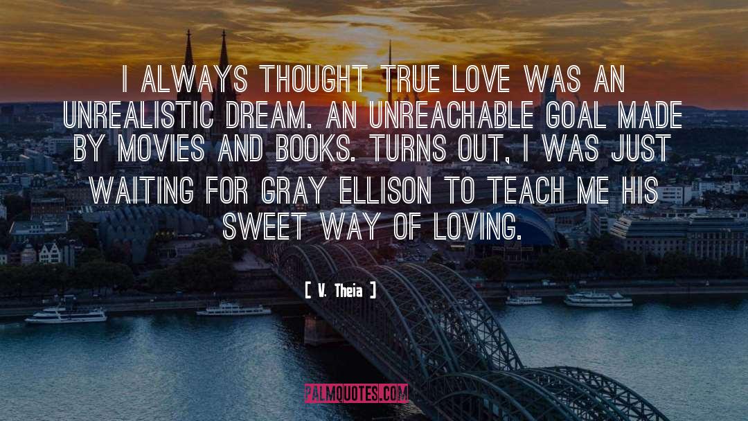 V. Theia Quotes: I always thought true love