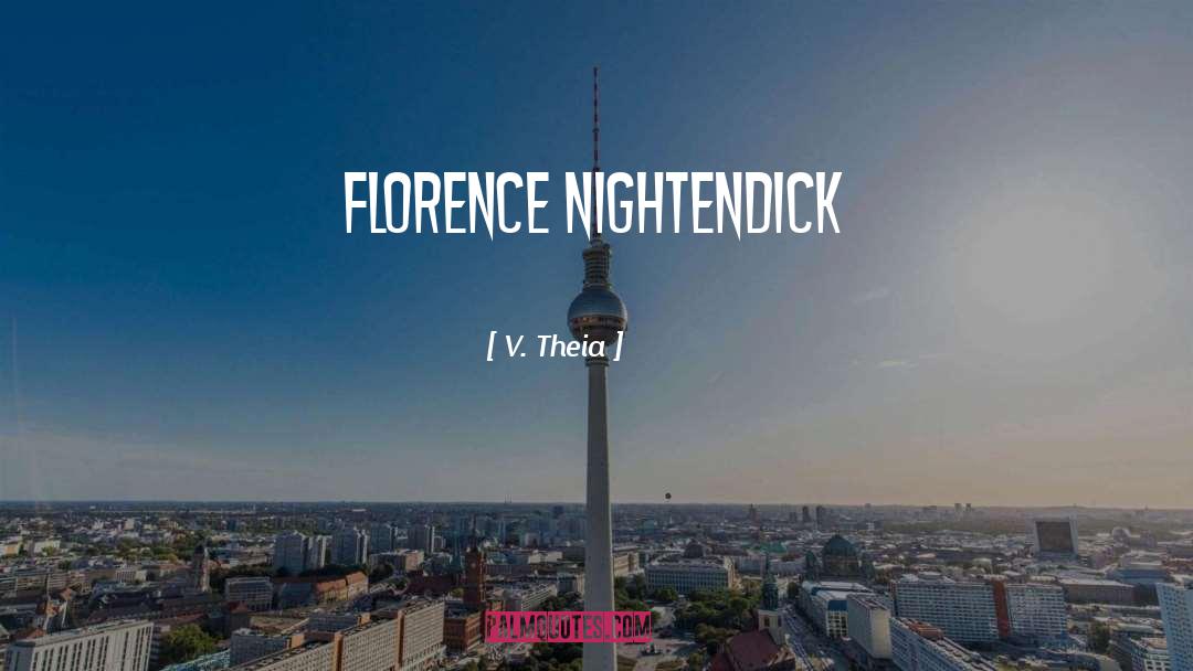 V. Theia Quotes: Florence Nightendick