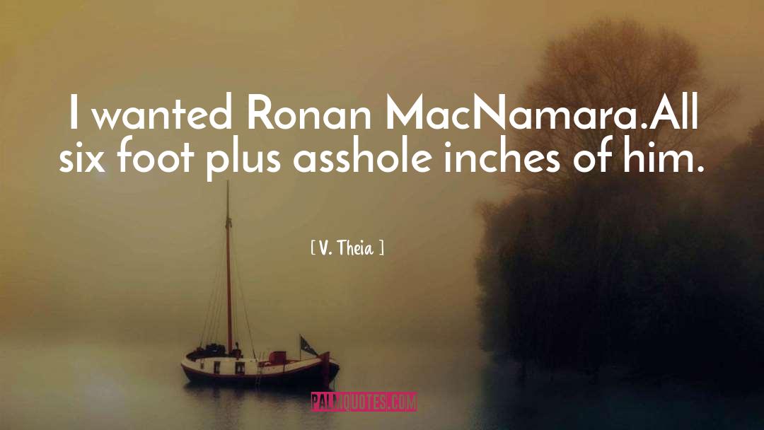 V. Theia Quotes: I wanted Ronan MacNamara.<br />All