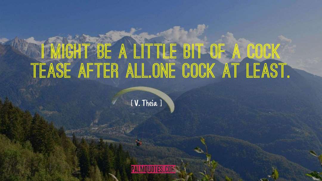 V. Theia Quotes: I might be a little