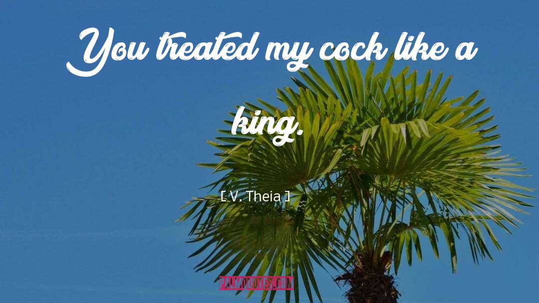 V. Theia Quotes: You treated my cock like