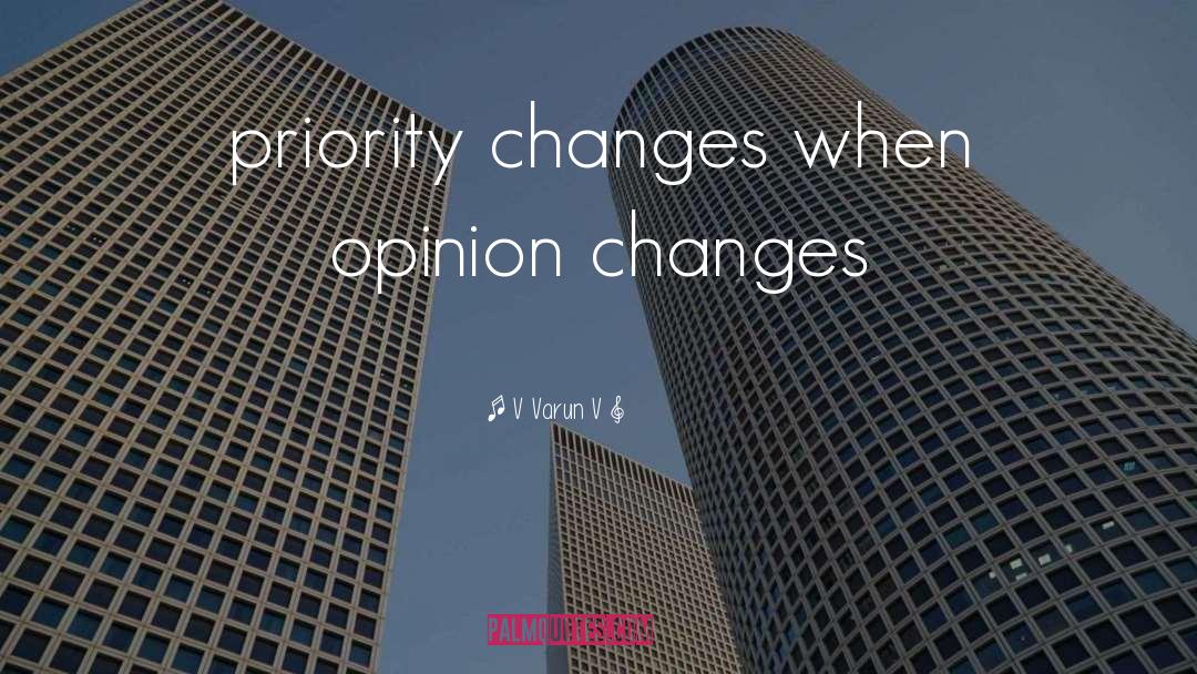 V Varun V Quotes: priority changes when opinion changes