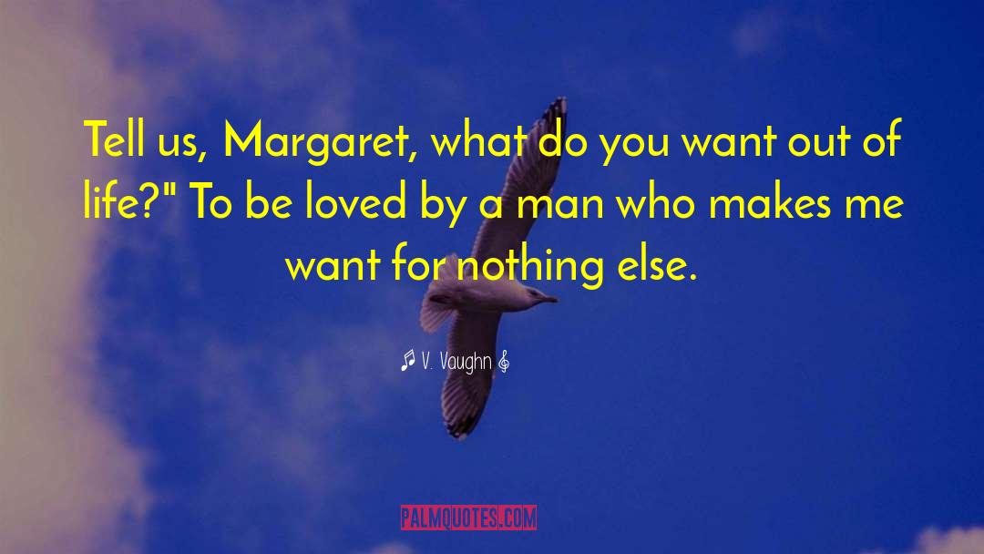 V. Vaughn Quotes: Tell us, Margaret, what do