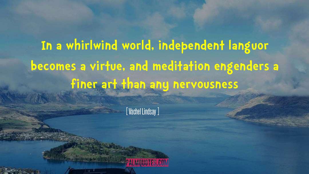 Vachel Lindsay Quotes: In a whirlwind world, independent