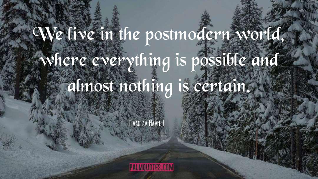 Vaclav Havel Quotes: We live in the postmodern