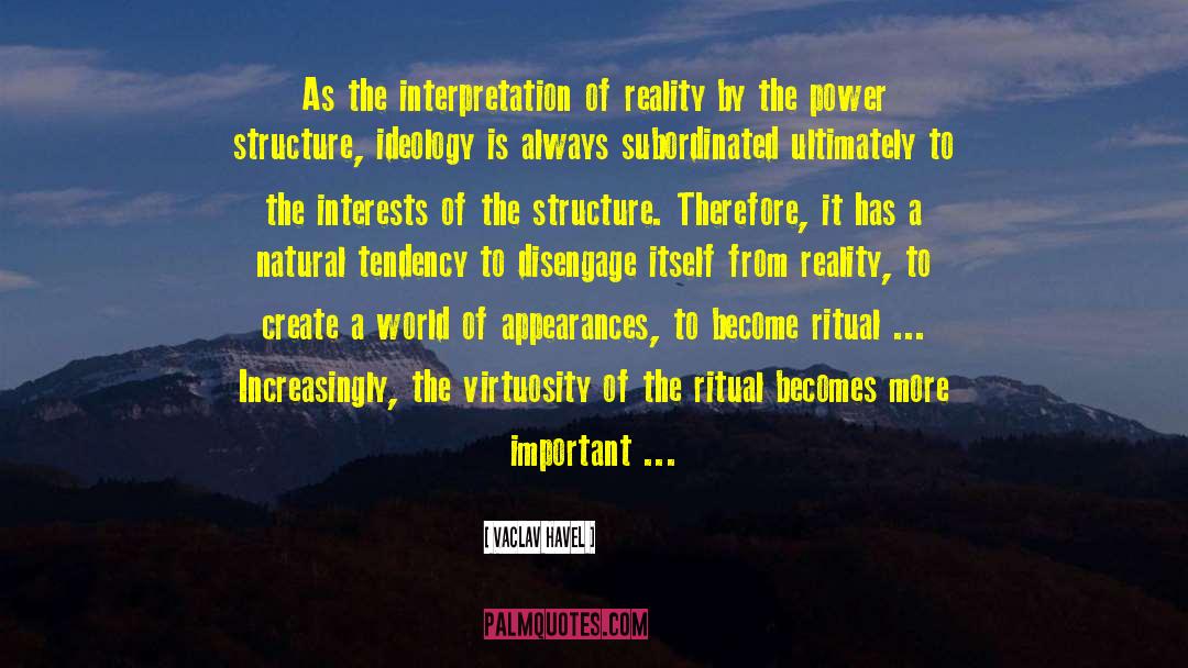 Vaclav Havel Quotes: As the interpretation of reality