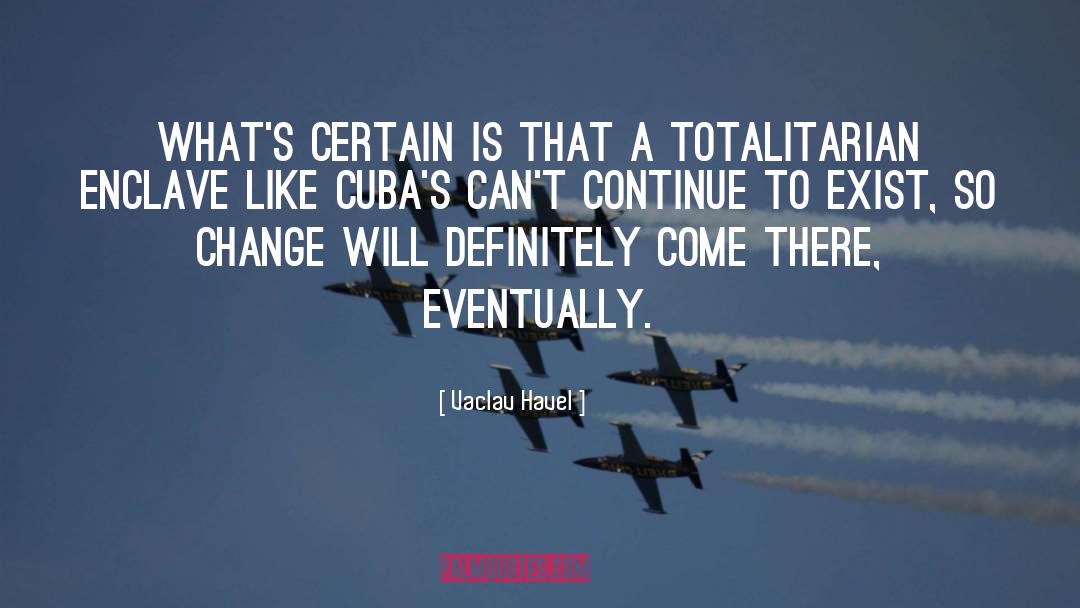 Vaclav Havel Quotes: What's certain is that a