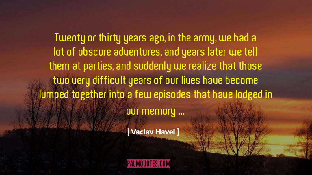 Vaclav Havel Quotes: Twenty or thirty years ago,