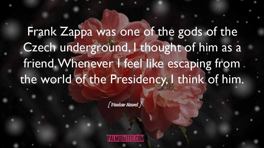 Vaclav Havel Quotes: Frank Zappa was one of