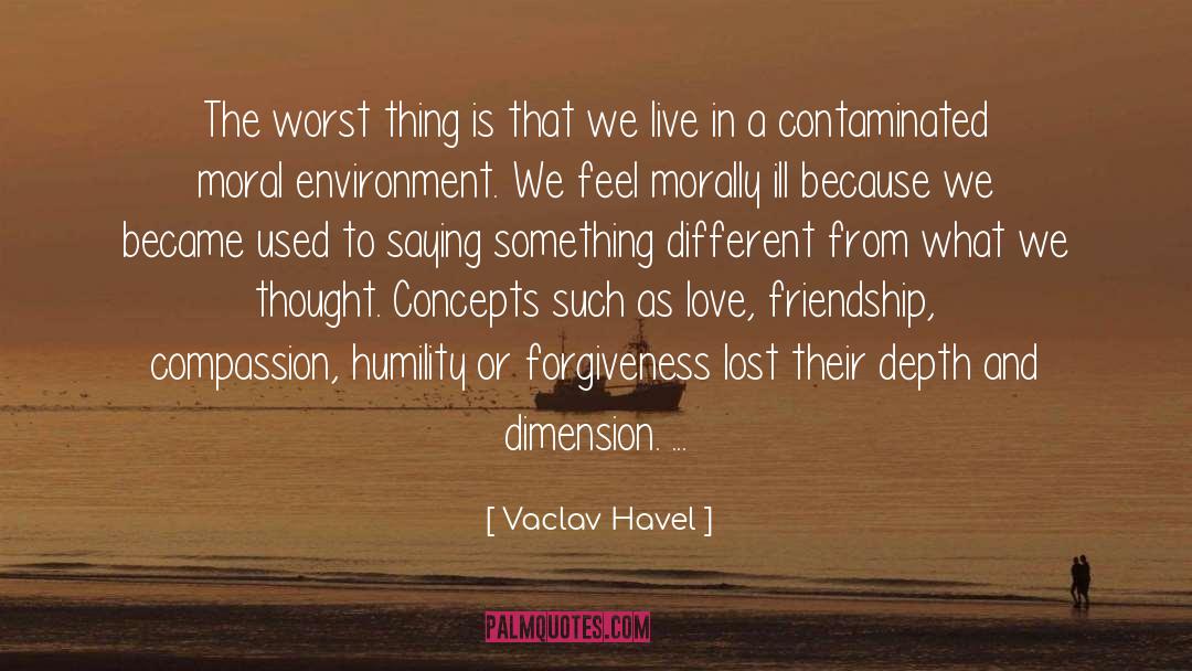 Vaclav Havel Quotes: The worst thing is that