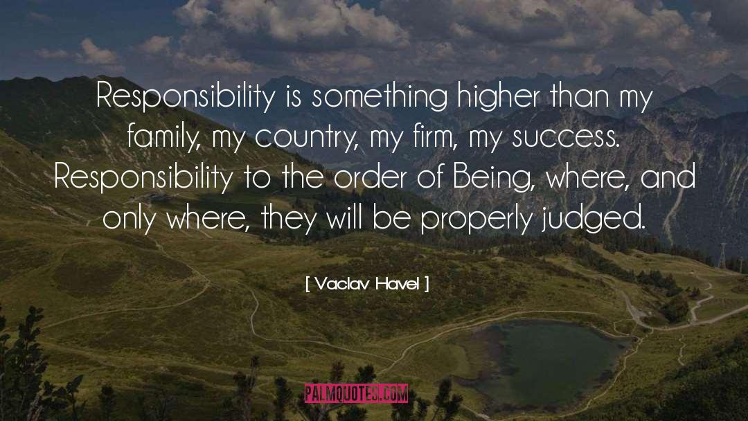 Vaclav Havel Quotes: Responsibility is something higher than