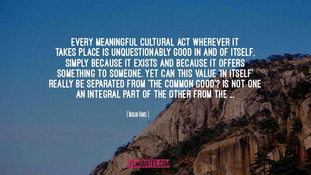 Vaclav Havel Quotes: Every meaningful cultural act <br>