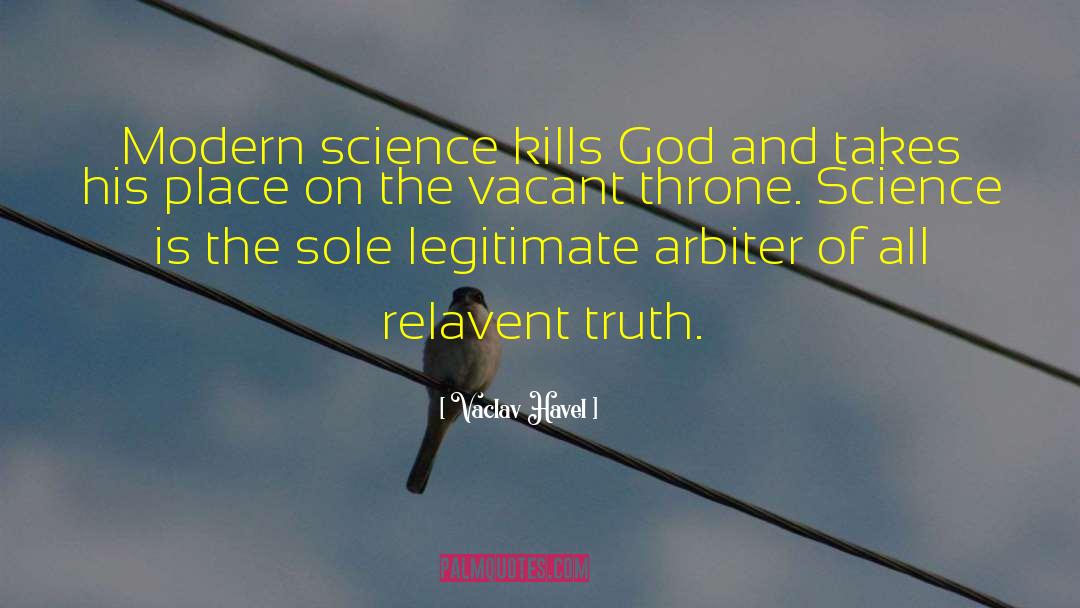 Vaclav Havel Quotes: Modern science kills God and